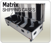 Matrix Shipping Cases